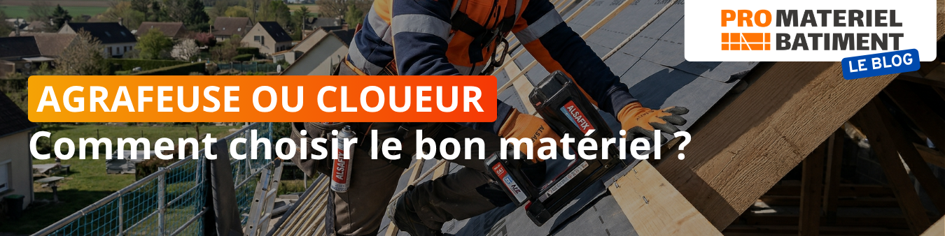 Comment choisir son agrafeuse ou son cloueur professionnel ? 