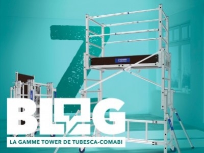 La gamme Tower de Tubesca-Comabi : le travail en hauteur pratique